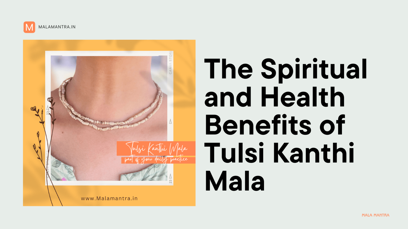 Tulsi Kanthi Mala Spiritual and Health Benefits - Sacred Tradition