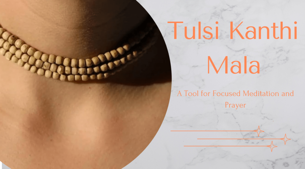 Tulsi Kanthi Mala: A Tool for Focused Meditation and Prayer