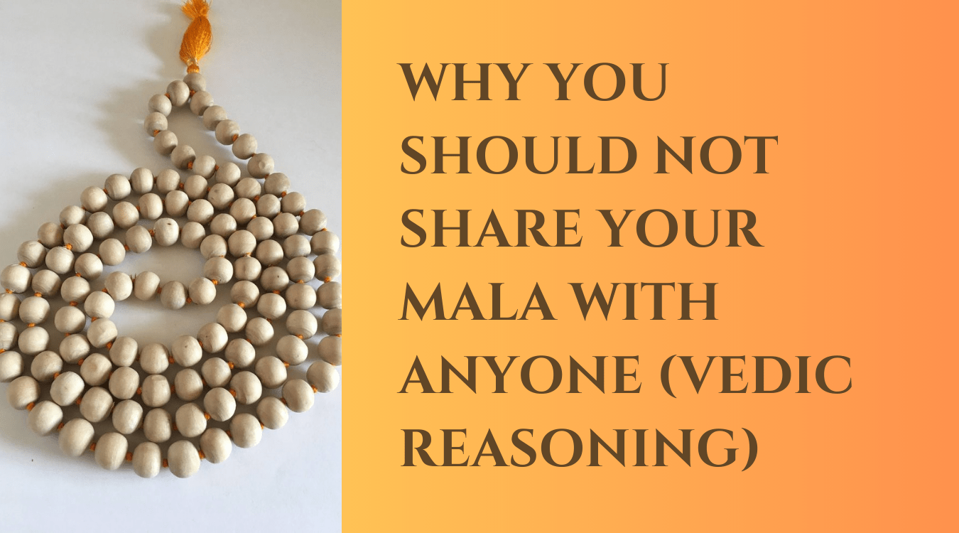 You Should Not Share Your Mala - Vedic Reasoning Behind Personal Mala Usage