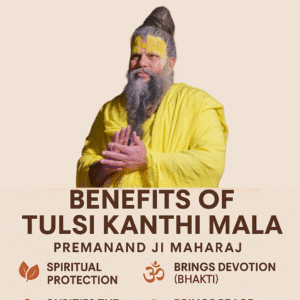 Benefits of Tulsi Kanthi Mala by Swami Premanand Ji Maharaj – Spiritual Protection, Devotion, Purity, Peace, and Naam Jaap guidance – MalaMantra.in