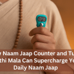 How Naam Jaap Counter and Tulsi Kanthi Mala Can Supercharge Your Daily Naam Jaap