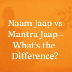 Naam Jaap vs Mantra Jaap – What’s the Difference?