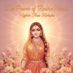 The Power of Radha Naam: Why Chanting Radha is Higher Than Moksha