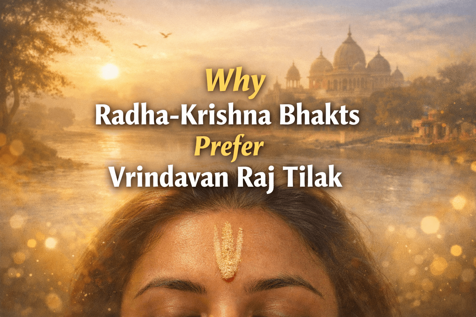 Radha-Krishna devotee applying Vrindavan Raj Tilak with sacred Vrindavan background