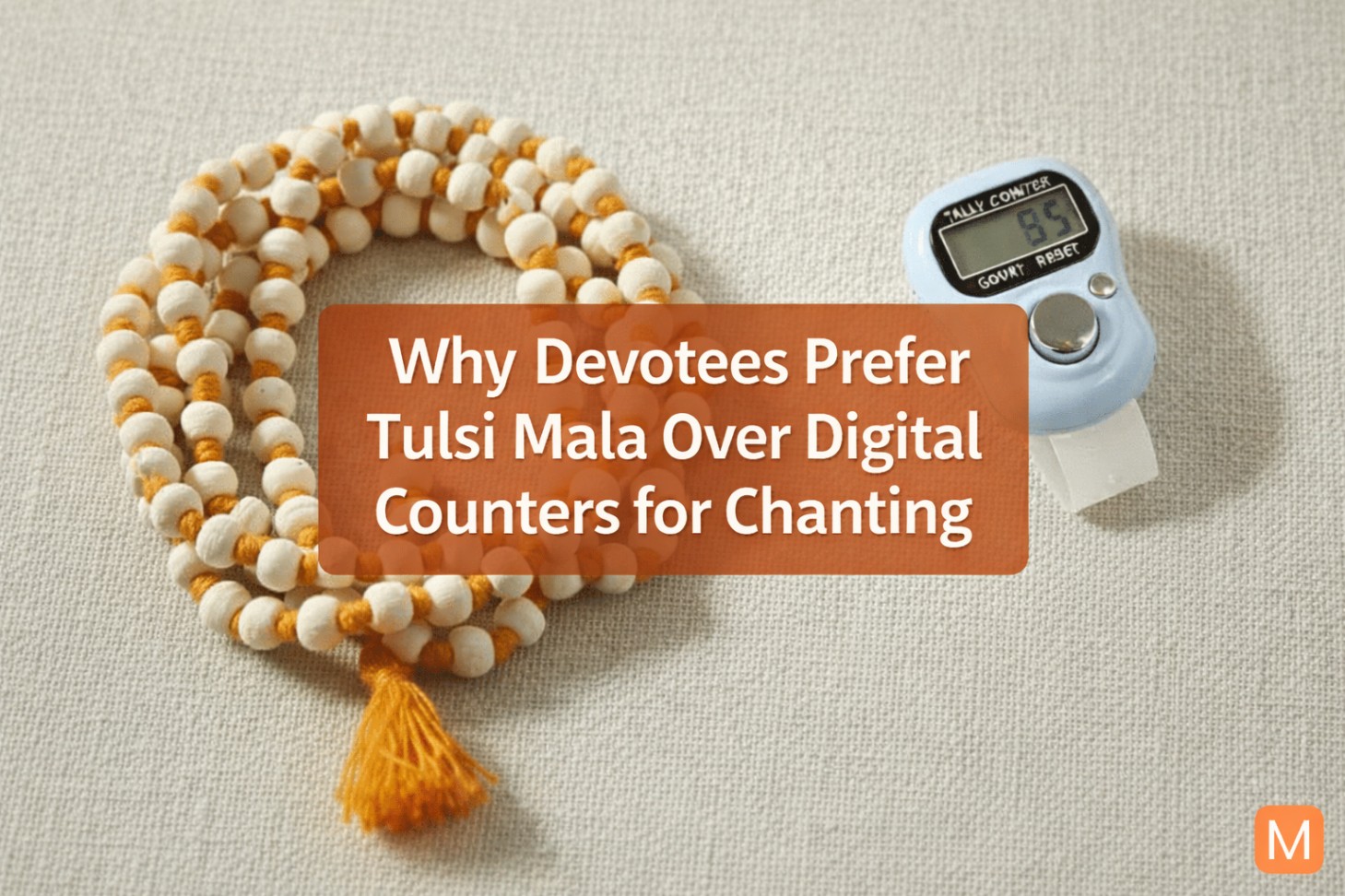Tulsi mala vs digital counter comparison for mantra chanting and japa meditation