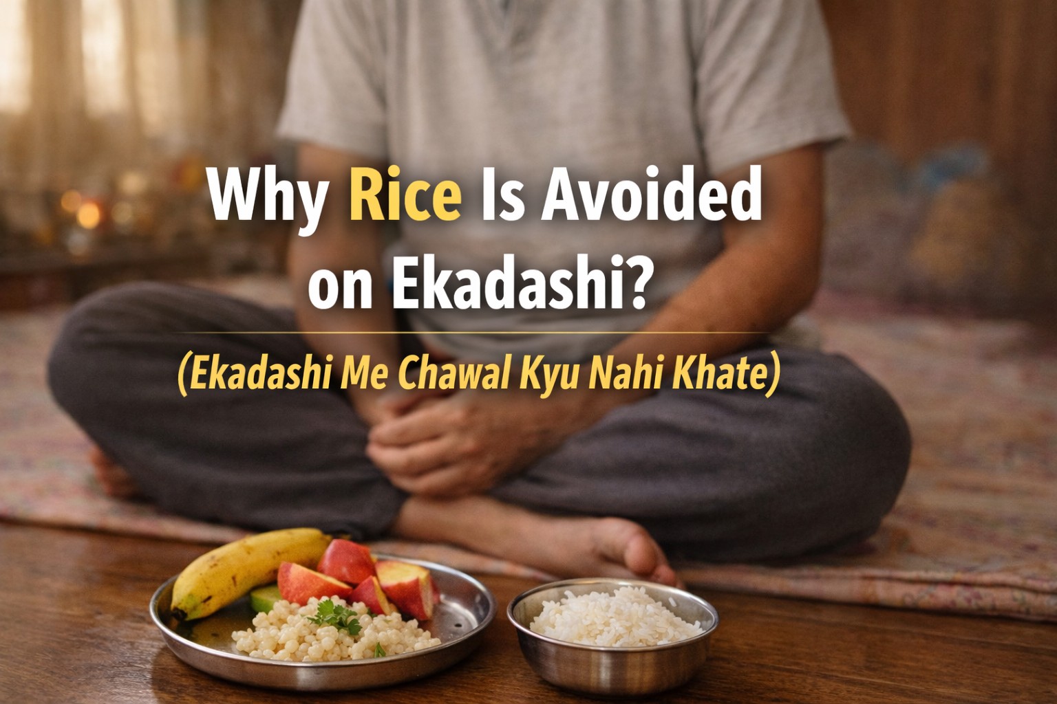Why rice is avoided on Ekadashi with vrat food thali and rice kept aside (Ekadashi me chawal kyu nahi khate)