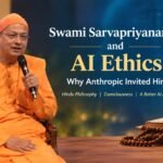 Swami Sarvapriyananda and AI Ethics: Why Anthropic Turned to Hindu Philosophy